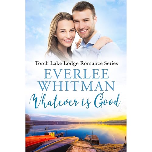 Whatever is Good by Everlee Whitman