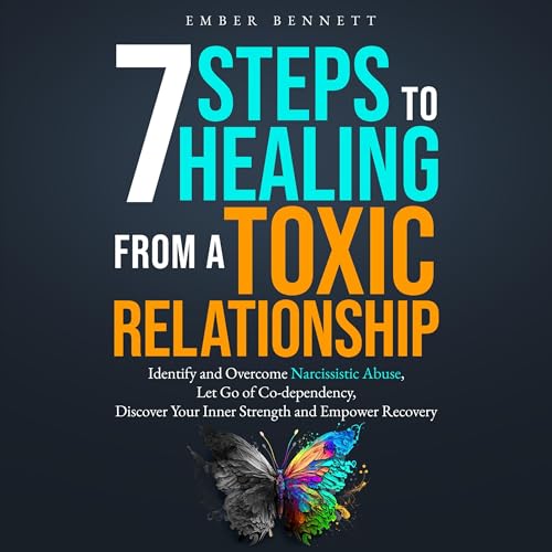7 Steps to Healing from a Toxic Relationship