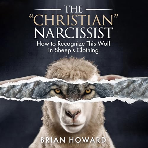 The Christian Narcissist: How to Recognize This Wolf in Sheep's Clothing