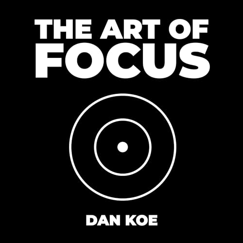 The Art of Focus by Dan Koe