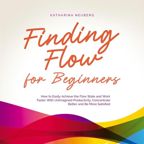 Finding Flow for Beginners by Katharina Neuberg