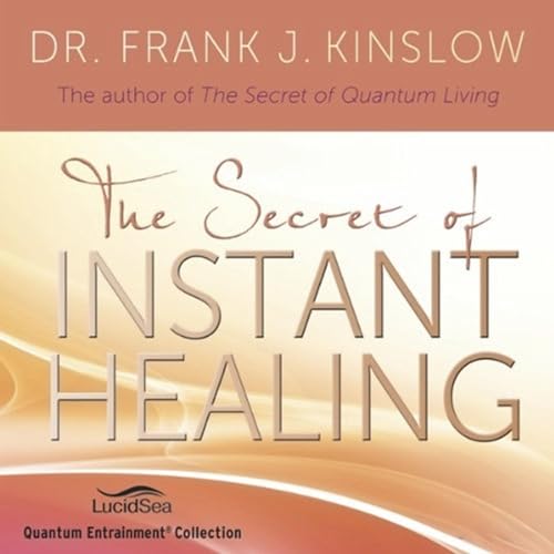 The Secret of Instant Healing