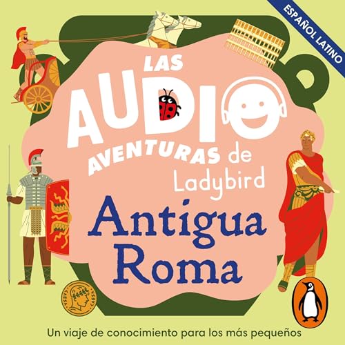 Antigua Roma (Latino) (Las audioaventuras de Ladybird) [Ancient Rome (Ladybird Audio Adventures)]
