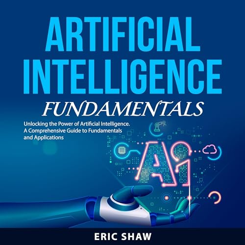 Artificial Intelligence Fundamentals by Eric Shaw