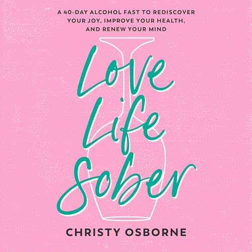 Love Life Sober by Christy Osborne