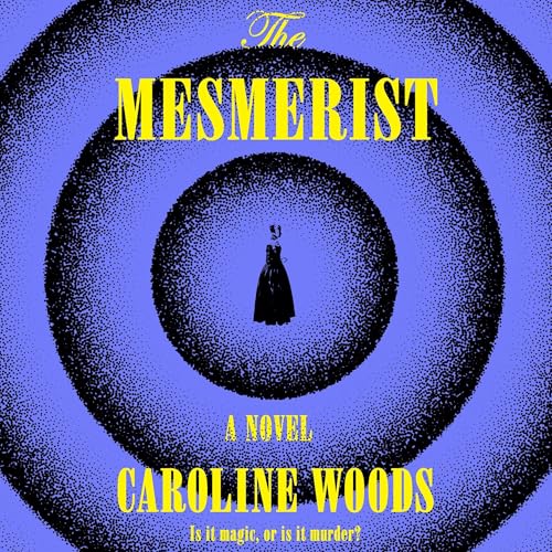The Mesmerist by Caroline Woods