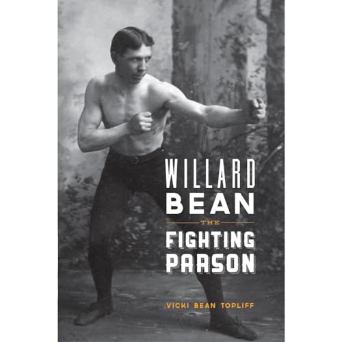 Willard Bean The Fighting Parson by Vickie Bean Topliff