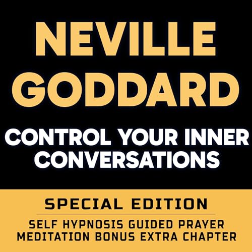 Control Your Inner Conversations (Special Edition): Self Hypnosis Guided Prayer Meditation