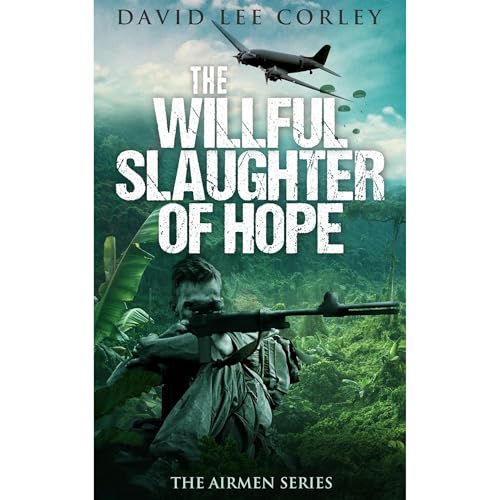 The Willful Slaughter of Hope by David Lee Corley