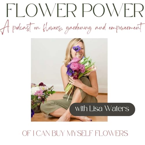 Flower Power Podcast by Lisa Waters