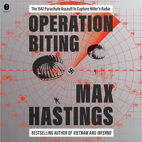 Operation Biting by Max Hastings