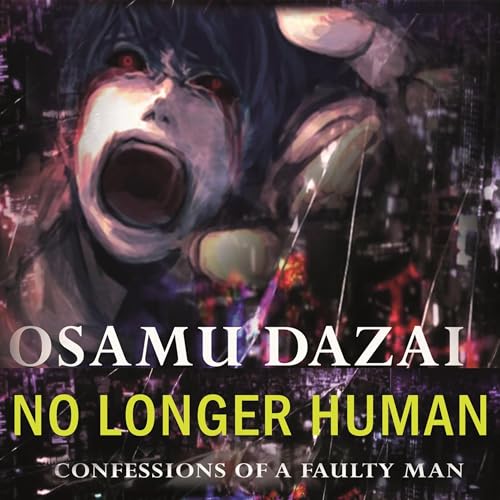 No Longer Human - Confessions of a Faulty Man