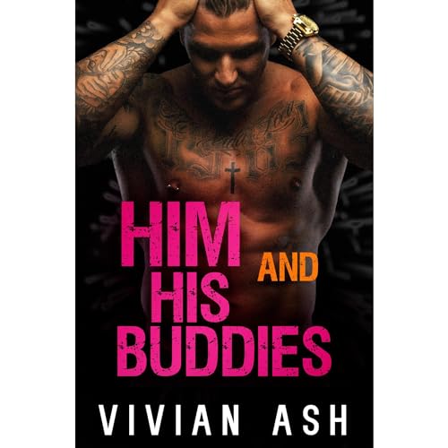 HIM AND HIS BUDDIES - A Taboo Romance
