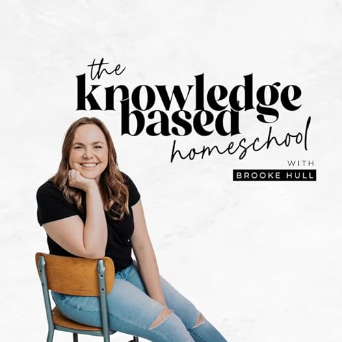 The Knowledge-Based Homeschool by Brooke Hull