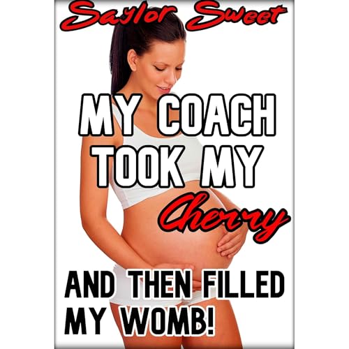 My Coach Took My Cherry and Then Filled My Womb!