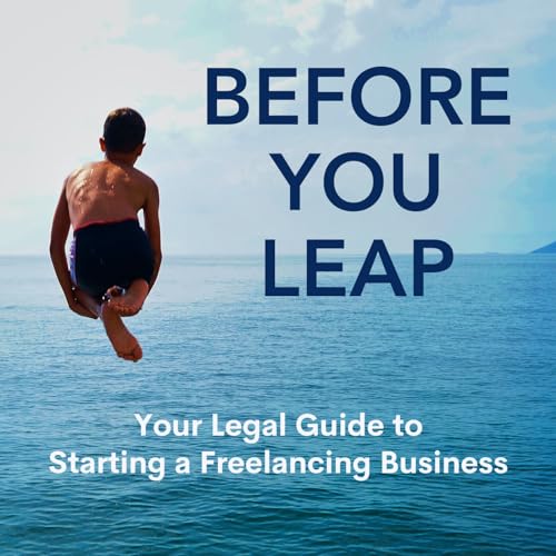 Before You Leap: Your Legal Guide to Starting a Freelancing Business by Joel Ankney