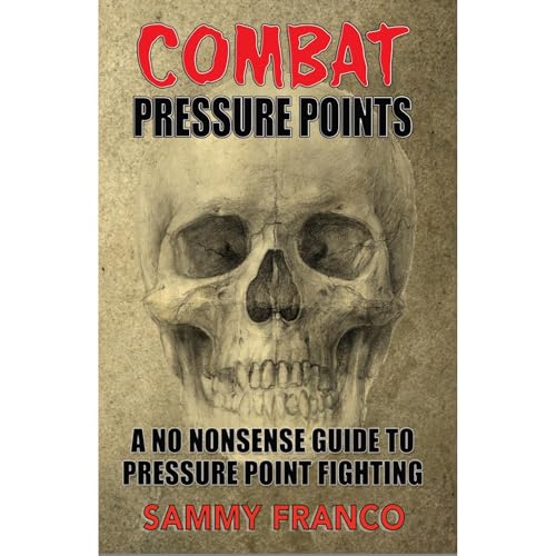Combat Pressure Points by Sammy Franco