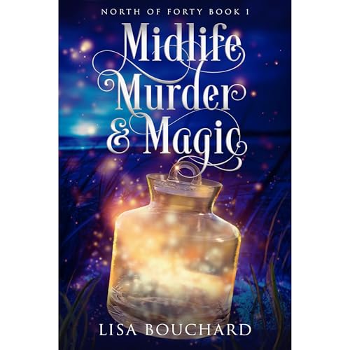 Midlife, Murder, and Magic by Lisa Bouchard