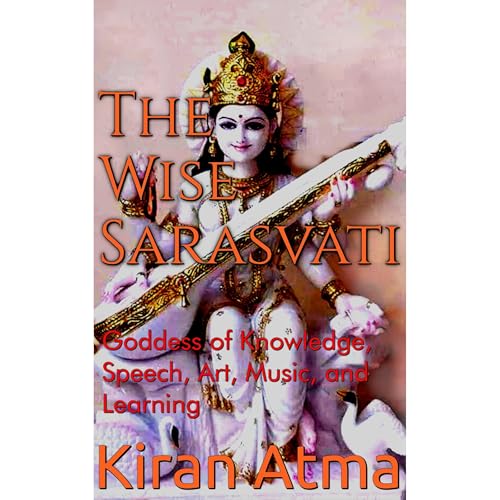 The Wise Sarasvati by Kiran Atma