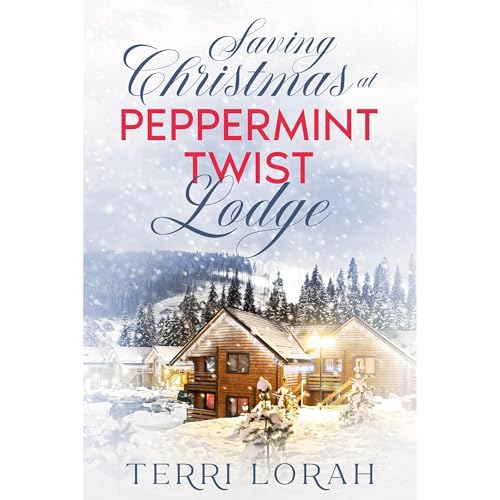 Saving Christmas at Peppermint Twist Lodge