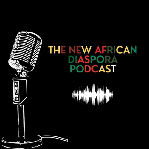 The New African Diasporas Podcast