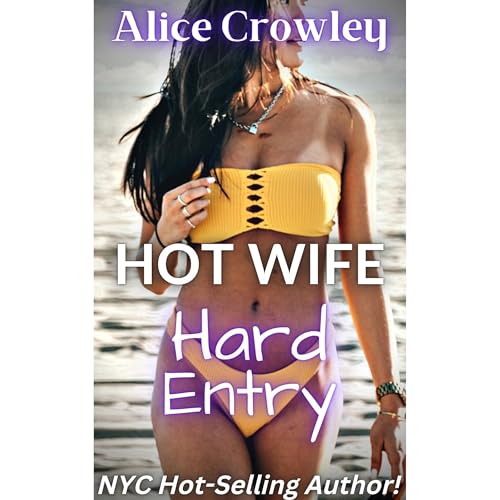 HOT WIFE HARD ENTRY by Alice Crowley