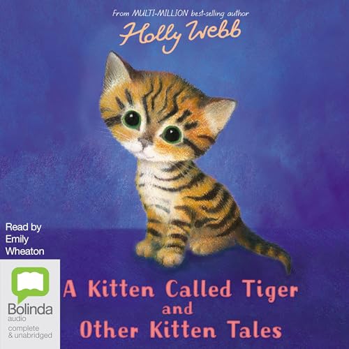 A Kitten Called Tiger and Other Kitten Tales
