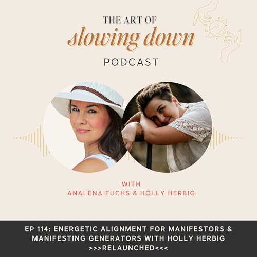 Ep 114: Energetic Alignment for Manifestors & Manifesting Generators with Holly Herbig Relaunched by Unknown