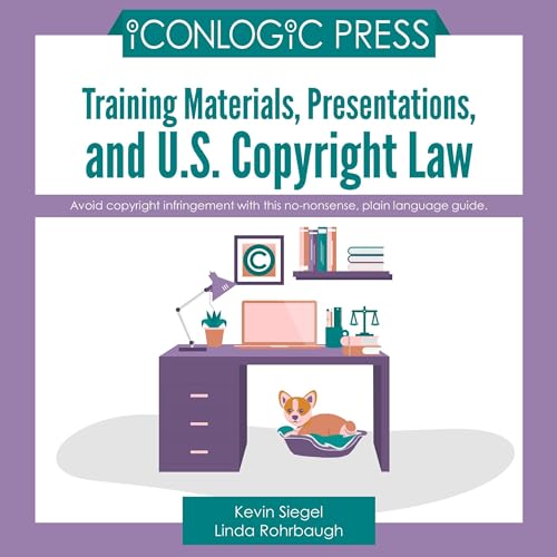 Training Materials, Presentations, and U.S. Copyright Law by Kevin Siegel