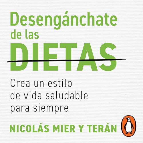 Desengánchate de las dietas [Get Off Diets] by Nicolás Mier y Terán