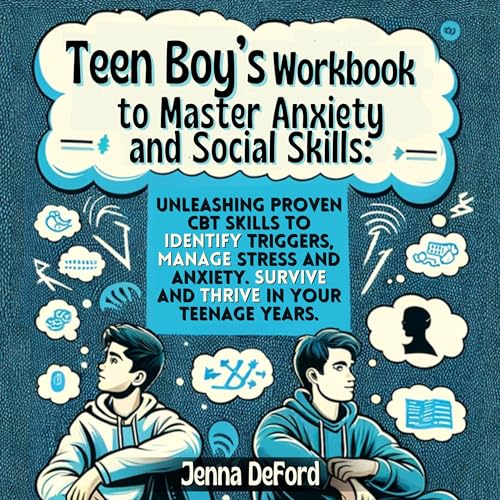 Teen Boy’s Workbook to Master Anxiety and Social Skills