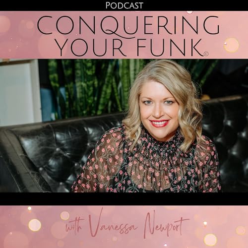 Conquering Your Funk by Vanessa Newport