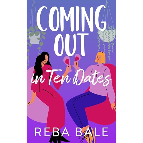 Coming Out in Ten Dates by Reba Bale