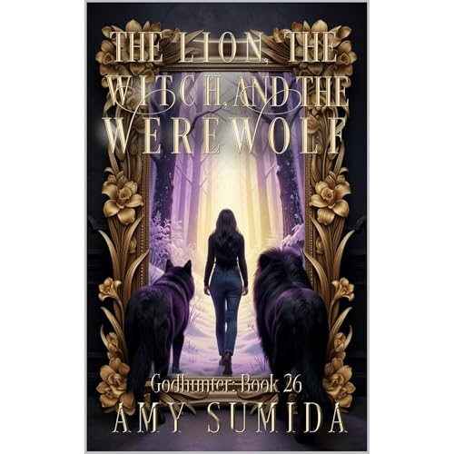 The Lion, the Witch, and the Werewolf by Amy Sumida