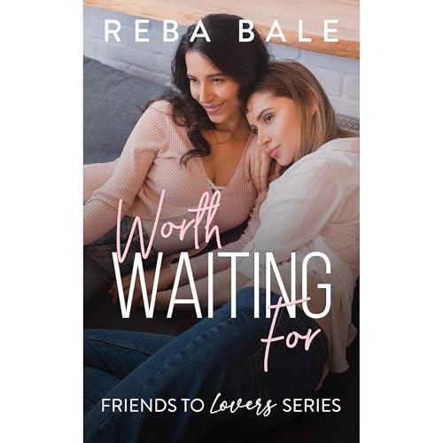 Worth Waiting For by Reba Bale
