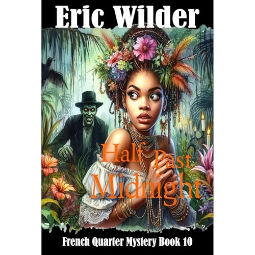 Half Past Midnight: an astonishingly addictive and intoxicatingly unputdownable Wyatt Thomas New Orleans paranormal mystery crime thriller (French Quarter Mystery Book 10)