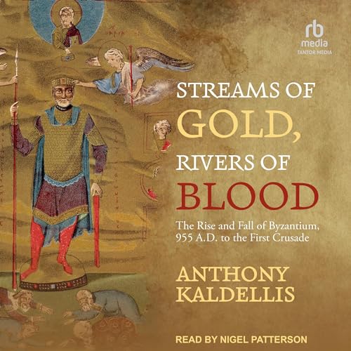 Streams of Gold, Rivers of Blood by Anthony Kaldellis