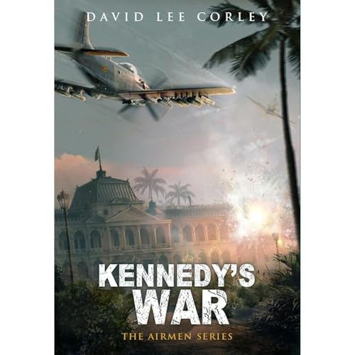 Kennedy's War by David Lee Corley