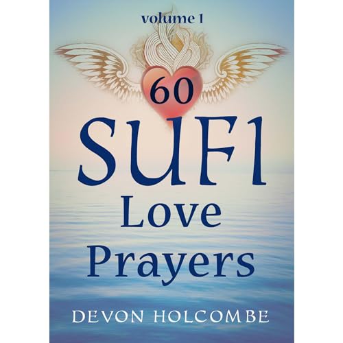60 Sufi Love Prayers: Volume 1