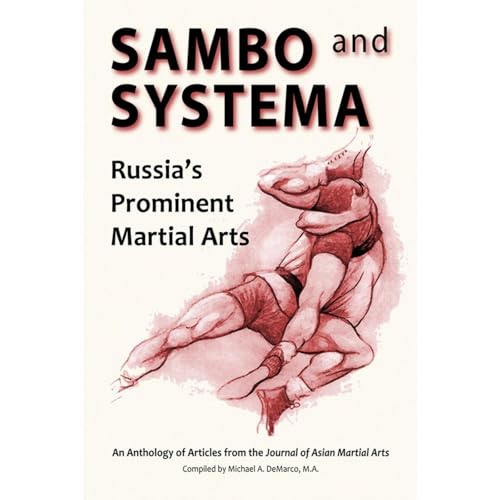 Sambo and Systema: Russia’s Prominent Martial Arts by Kevin Secours