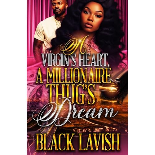 A Virgin's Heart, A Millionaire Thug's Dream