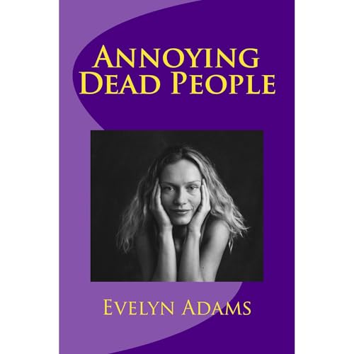 Annoying Dead People by Evelyn Adams