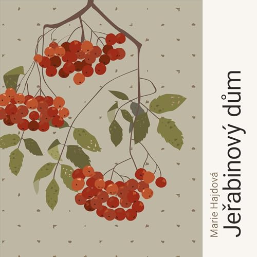 Jeřabinový dům by Marie Hajdová