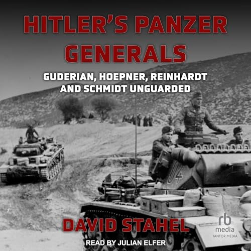 Hitler's Panzer Generals by David Stahel