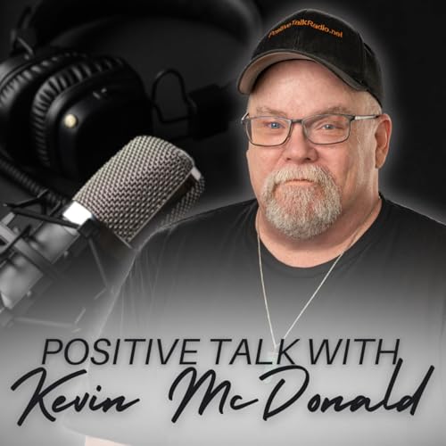 Positive Talk with Kevin McDonald by Kevin McDonald