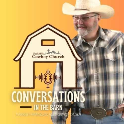 Conversations in the Barn by Black Hills Cowboy Church
