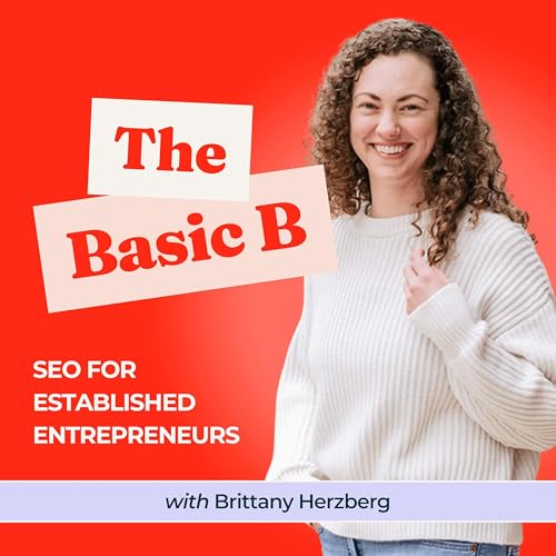 SEO for Established Entrepreneurs: The Basic B by Brittany Herzberg | SEO Strategist Consultant & Coach
