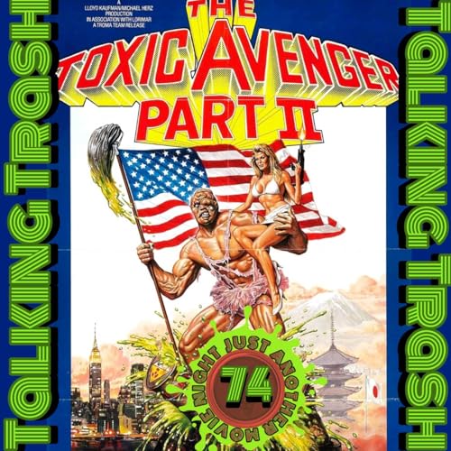 Talking Trash Episode 74: The Toxic Avenger 2 by Unknown