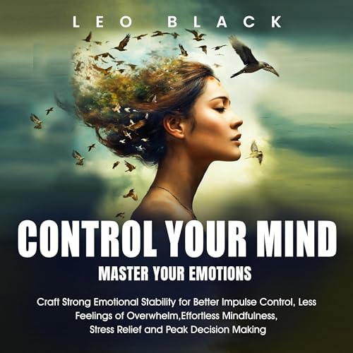 Control Your Mind, Master Your Emotions