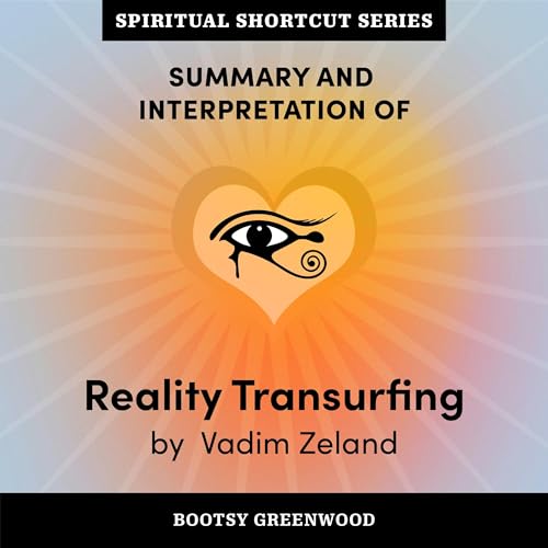 Summary and Interpretation of Reality Transurfing